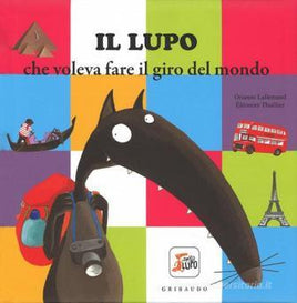 Gribaudo Lupo Che Voleva Fare Il Giro Del Mondo